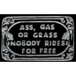 ASS GRASS OR GAS NOBODY RIDES FOR FREE PIN